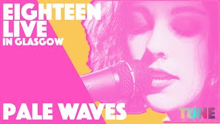 Pale Waves Perform Eighteen live at sold out Glasgow gig  TUNE [upl. by Kalin]