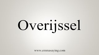 How To Say Overijssel [upl. by Jonas548]