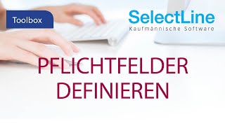 SelectLineToolbox Pflichtfelder definieren [upl. by Ynwat]