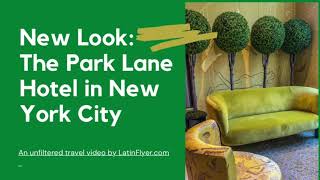 Big Changes at Park Lane Hotel in New York City [upl. by Barr]