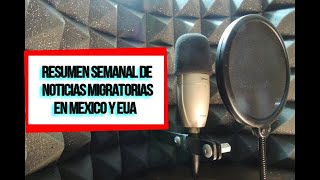 Resumen Semanal Noticias Migratorias de Mexico y EUA  2024 09 21 [upl. by Tandie320]