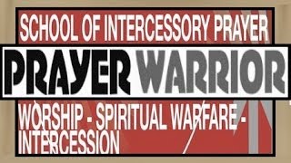 How To Be An Intercessory Prayer Warrior [upl. by Dennis866]