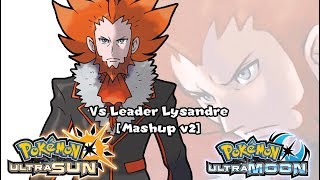 Pokémon XY amp USUM  Leader Lysandre Battle Mashup V2 HQ [upl. by Adnoma]