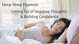 Deep Sleep  Letting Go of Negative Thoughts amp Building Confidence Hypnotherapy [upl. by Isaac]