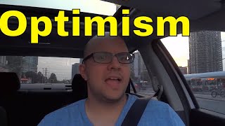 Why Its Better To Be An Optimist Optimism VS Realism VS Pessimism [upl. by Enyrb]