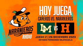 Cañeros de Los Mochis 🎋 vs 🍊 Naranjeros de Hermosillo 📻 [upl. by Nonnahsed974]