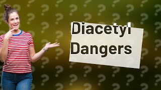 Does diacetyl affect the brain [upl. by Marba]