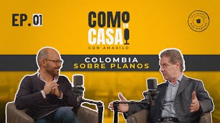 Colombia sobre Planos  Como en Casa Podcast  Cap 1 [upl. by Llywellyn]