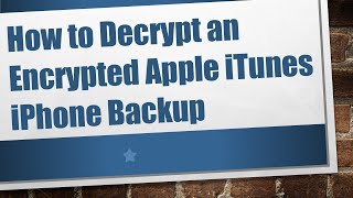 How to Decrypt an Encrypted Apple iTunes iPhone Backup [upl. by Leakcim]