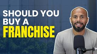 Should I Buy a Franchise ANSWERED [upl. by Thibault]