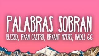 Palabras Sobran Remix  Blessd Ryan Castro Bryant Myers Hades 66 [upl. by Aiynot]