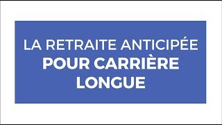 La retraite anticipée pour carrière longues [upl. by Arbas]