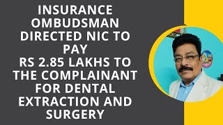 A HISTORIC DECISION BY INSURANCE OMBUDSMAN ON DENTAL EXTRACTION AND SURGERY CLAIM [upl. by Ecital878]