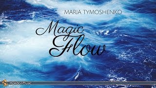 Relaxing Piano Music  Magic Flow  Maria Tymoshenko [upl. by Haisa472]