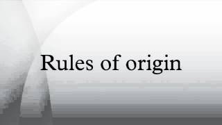 Rules of origin [upl. by Lilith]