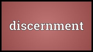 Discernment Meaning [upl. by Rosalinda]