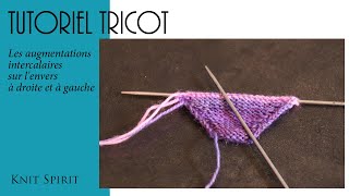 Tricot Les augmentations intercalaires sur lenvers à droite et à gauche [upl. by Durward]