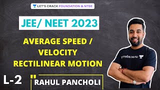 Rectilinear Motion Average Speed Velocity I JEENEET 2023 CourseFoundation amp NTSE Rahul Pancholi [upl. by Alleahcim]