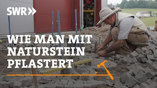 Wie man mit Naturstein pflastert  SWR Handwerkskunst [upl. by Hudnut]