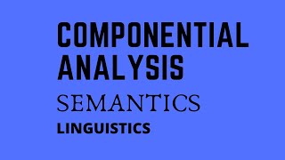 Componential analysis in semantics  Linguistics [upl. by Eidahs]