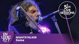 525 Live Sessions  Nightstalker  Soma  En Lefko 877 [upl. by Manheim483]