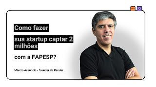 Como fazer sua startup captar 2 milhões com a FAPESP [upl. by Witte]