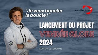 Lancement du Projet Vendée Globe 2024  Tanguy Le Turquais [upl. by Qooraf472]