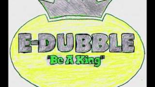 EDubble  Be A King [upl. by Erelia52]