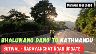 Bhaluwang Dang to Kathmandu  Butwal  Narayanghat Road Update  Last Day of Mahakali Tour [upl. by Lennahc]