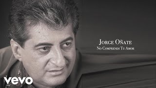 Jorge Oñate  No Comprendi Tu Amor Cover Audio [upl. by Aiyn]