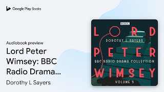 Lord Peter Wimsey BBC Radio Drama Collection… by Dorothy L Sayers · Audiobook preview [upl. by Ahsiym177]