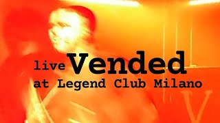 Vended live at Legend Club Milano [upl. by Amis343]