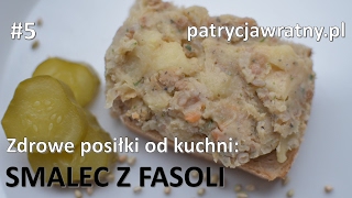 Zdrowe posiłki od kuchni  odcinek 5  smalec z fasoli [upl. by Edmondo]