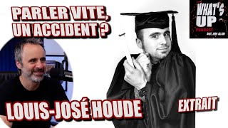 Parler VITE un accident   LouisJosé Houde  Whats Up Podcast Extrait [upl. by Fantasia]