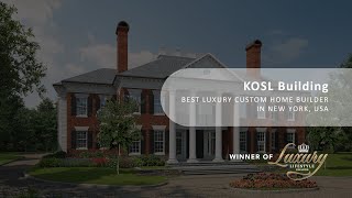 KOSL Building Awarded Best Luxury Custom Home Builder in New York USA [upl. by Aicertal952]