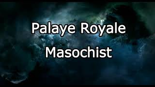 Palaye Royale  Masochist lyrics [upl. by Aretta]