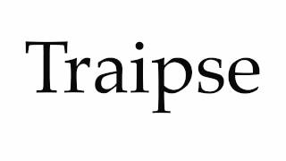 How to Pronounce Traipse [upl. by Itagaki105]