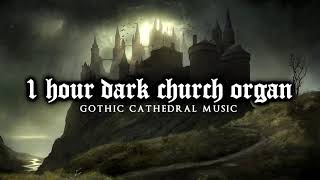 1 Hour of Dark Church Organ  Gothic Cathedral Music [upl. by Iturk]