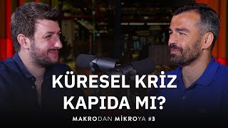 Küresel Kriz Kapıda Mı  Yunus Şahin amp Emrah Lafçı  Makrodan Mikroya 3 [upl. by Aenit614]