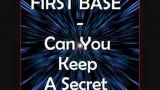 First Base  Can You Keep A Secret [upl. by Epuladaugairam]