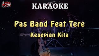 Pas Band Feat Tere – Kesepian Kita  KARAOKE [upl. by Yliram]