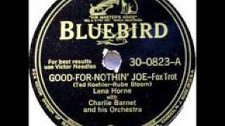 Lena Horne  Good for Nothin Joe Charlie Barnet and his Orchestra [upl. by Ledua]