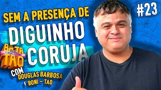 DIGUINHO CORUJA  BATATAO CONTRA O BAIXO ASTRAL 023 com Douglas Barbosa e Boni Tao [upl. by Nnazus451]