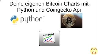 Eigene Bitcoincharts in Python mit der CoingeckoAPI [upl. by Liponis864]