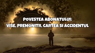 Povestea Abonatului  Vise Premonitii Cartea si Accidentul [upl. by Jaime236]