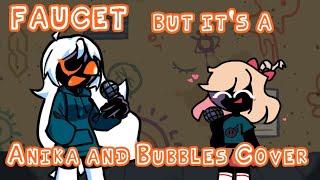 An Explosive Fangirl Meeting  Faucet But Anika and Bubbles Sings It [upl. by Emse]