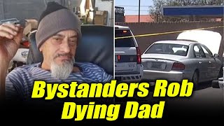 Bystanders Rob Dying Dad Trapped Under Car Instead of Saving Him [upl. by Mailli]