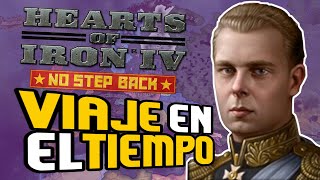 NO STEP BACK Hearts Of Iron IV Pero Viajamos Atrás En El Tiempo  No Step Back HOI 4 en Español [upl. by Kadner141]