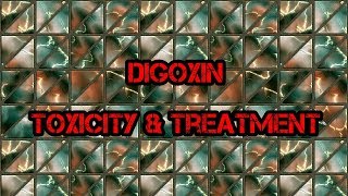 Digoxin Toxicity amp Treatment [upl. by Eilzel783]