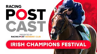 Irish Champions Festival Preview  Racing Postcast  Horse Racing Tips [upl. by Enilorac729]